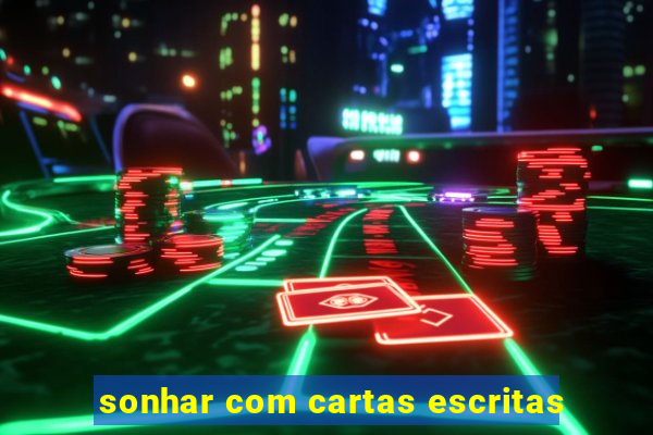 sonhar com cartas escritas